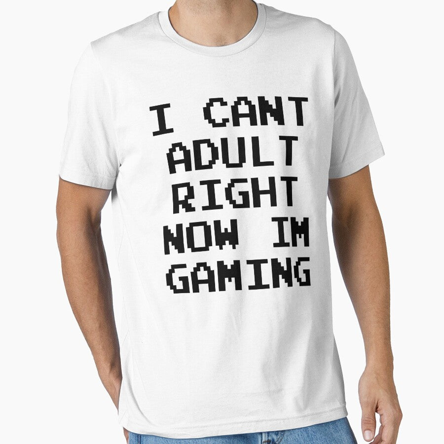 GAMER - I CAN'T ADULT RIGHT NOW I'M GAMING by ShirtWreck