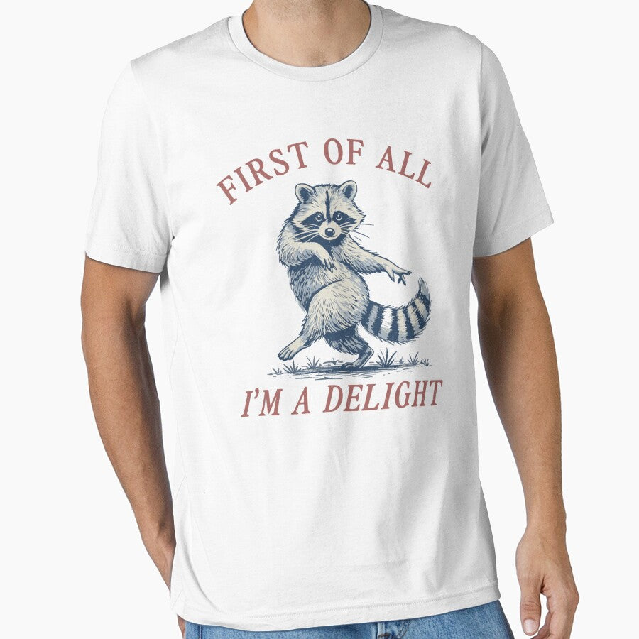 First All I'M Delight Funny Saying Sarcastic Raccoon T-Shirts, Hoodie, Sweatshirt