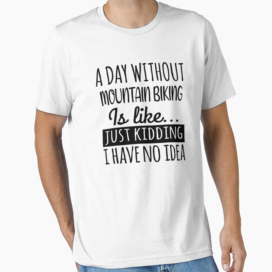 A Day without Mountain Biking  is Like, Funny Cool Mountain Biking  Mens Womens girls Lovers Birthday Christmas... (Image 1)