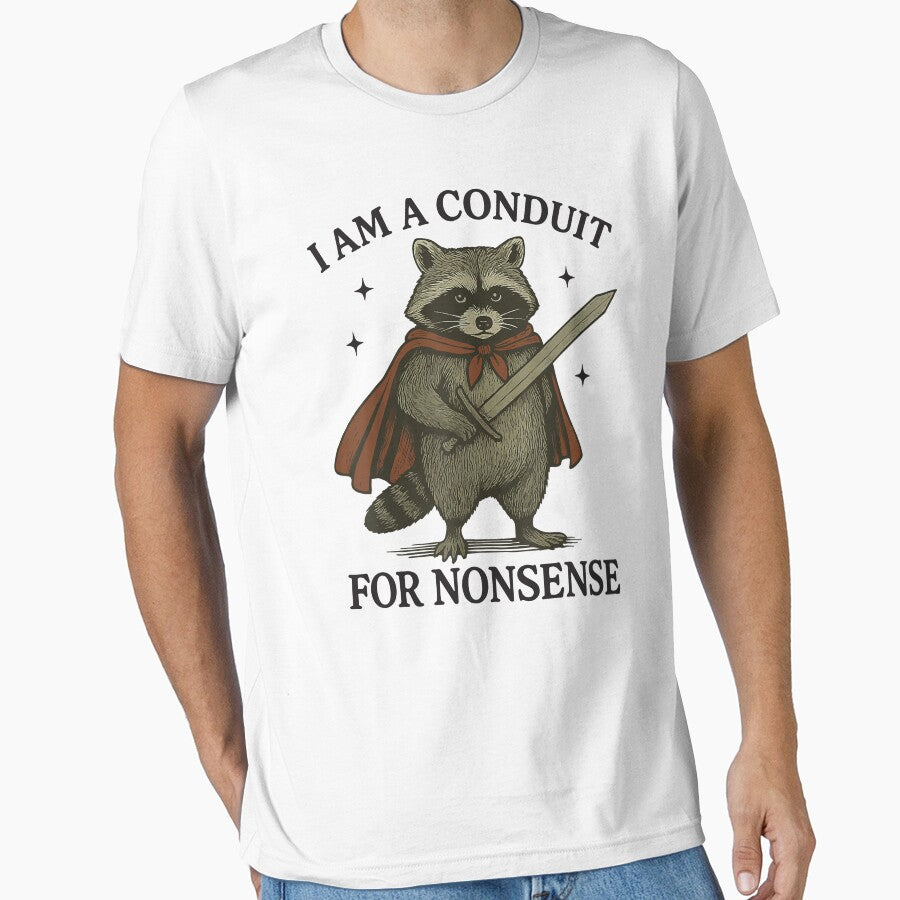 I Am A Conduit For Nonsense by MichaelRodgers3 T-Shirts, Hoodie, Sweatshirt | BlankRebels.com (Image 1)