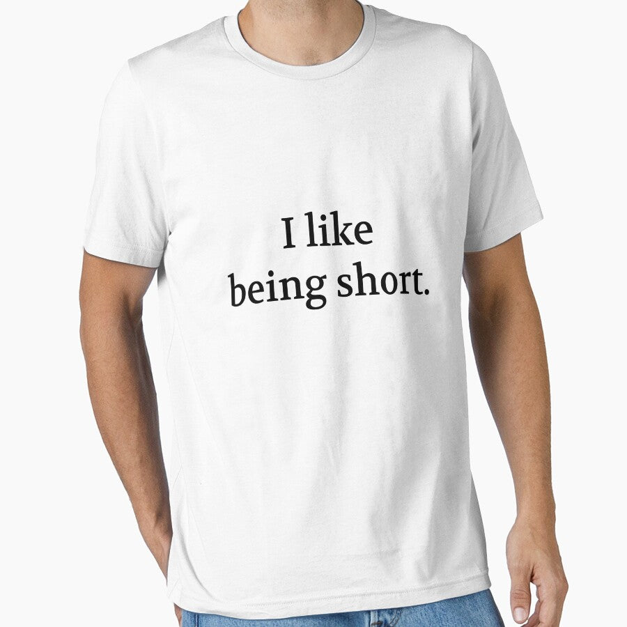 Bullwit! funny money apparel and accessories - "I like being short" by Bullwit! T-Shirts, Hoodie, Sweatshirt (Image 1)