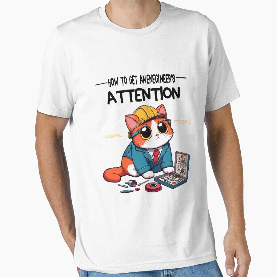 How To Get An Engineers Attention quote, Engineer, Funny Cat by ArtisanAvenuue T-Shirts, Hoodie, Sweatshirt (Image 1)