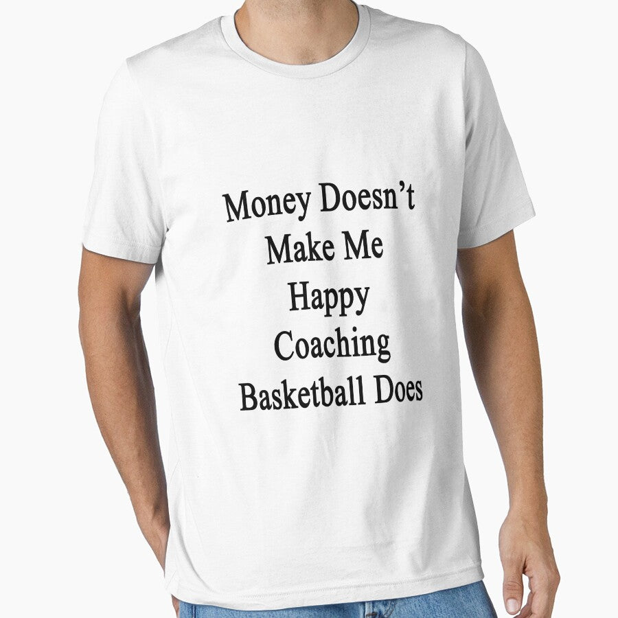 Money Doesn't Make Me Happy Coaching Basketball Does by supernova23 T-Shirts, Hoodie, Sweatshirt | BlankRebels.com (Image 1)