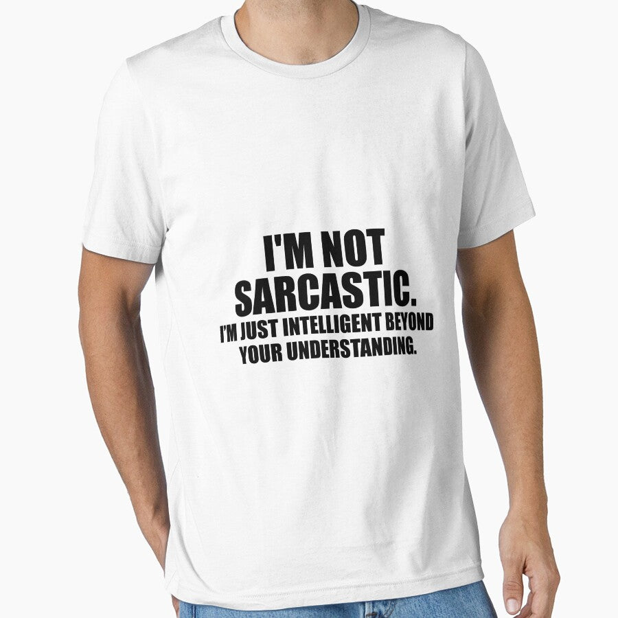 i'm not sarcastic. i'm just intelligent beyond your understanding by Profashionall T-Shirts, Hoodie, Sweatshirt (Image 1)