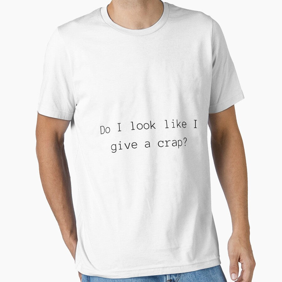 Do I look like a give a crap? by ClothesnMore T-Shirts, Hoodie, Sweatshirt | BlankRebels.com (Image 1)