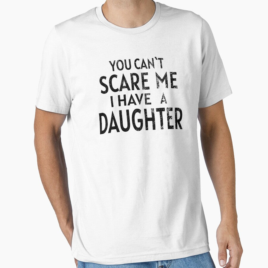 You Can`t Scare Me I Have a Daughter WHITE by piboom T-Shirts, Hoodie, Sweatshirt | BlankRebels.com (Image 1)