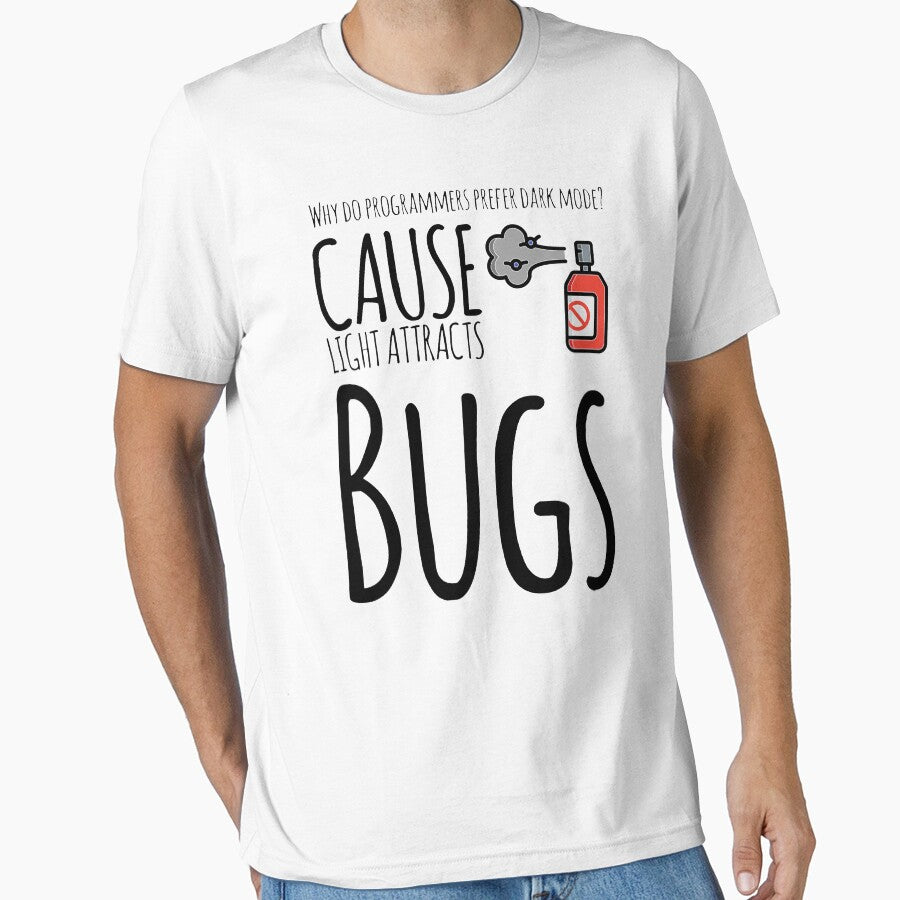 Why Do Programmers Prefer Dark Mode? Cause Light Attracts Bugs (color black) by Stornu2Ruedas T-Shirts, Hoodie,... (Image 1)