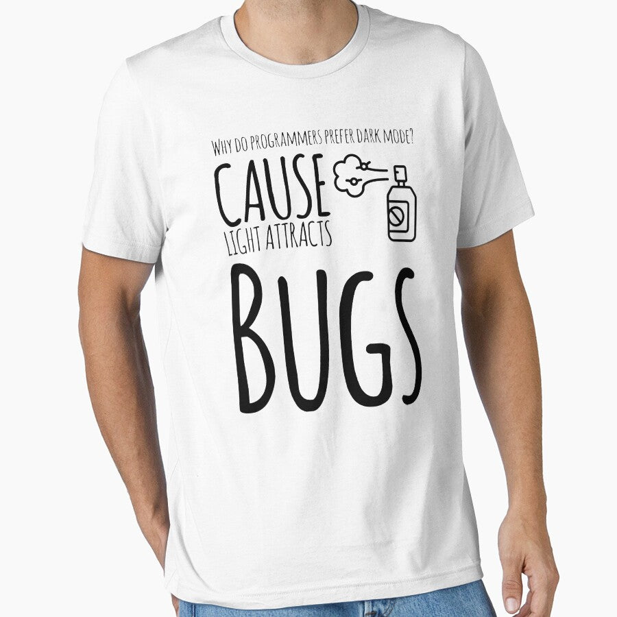 Why Do Programmers Prefer Dark Mode? Cause Light Attracts Bugs (black) by Stornu2Ruedas T-Shirts, Hoodie,... (Image 1)