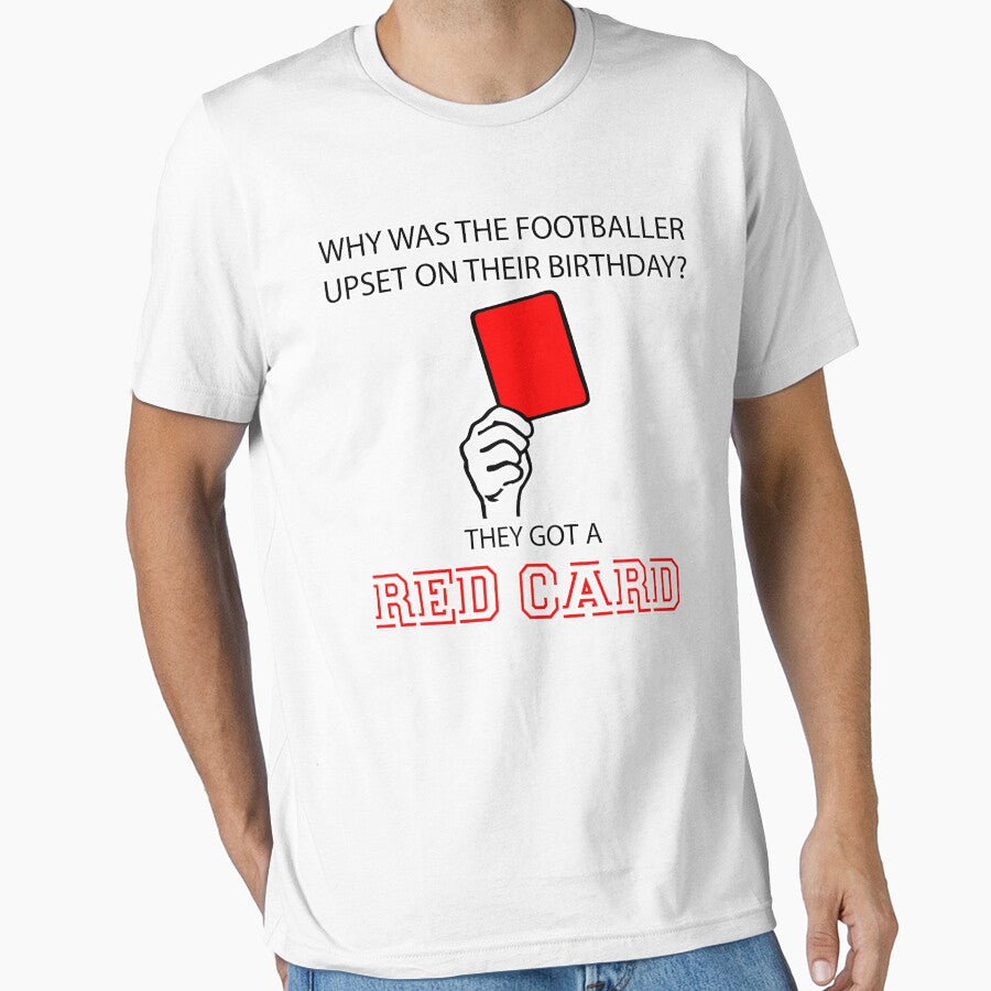 Why Was The Footballer Upset On Their Birthday? They Got A Red Card Styled Quotation Graphic Text Letter Art by DoctorParanoid