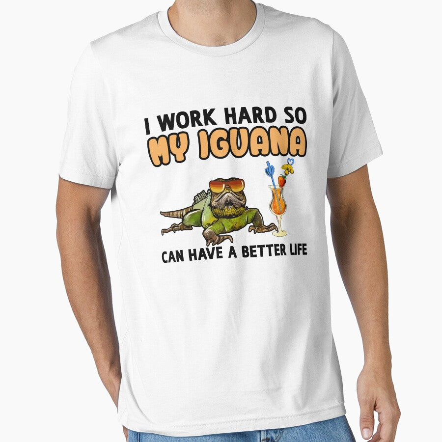Funny Iguana Lover Design "I work hard so my Iguana can have a better life" by adsman68 T-Shirts, Hoodie,... (Image 1)