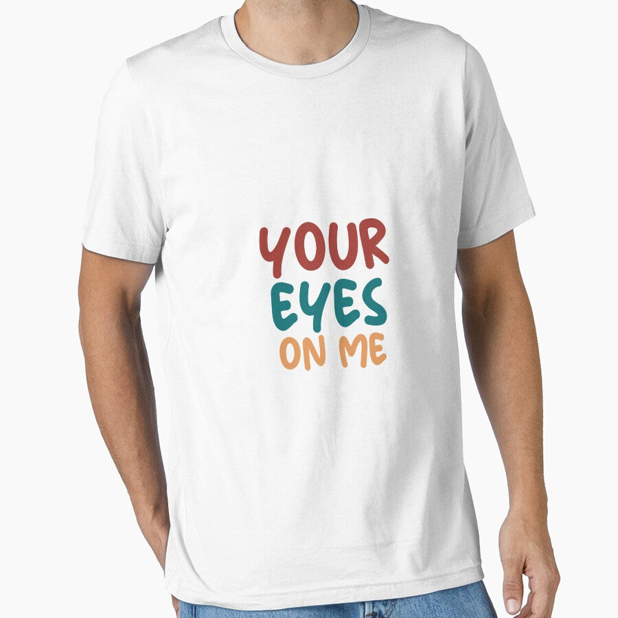 your eyes on me by Mesusi T-Shirts, Hoodie, Sweatshirt | BlankRebels.com (Image 1)
