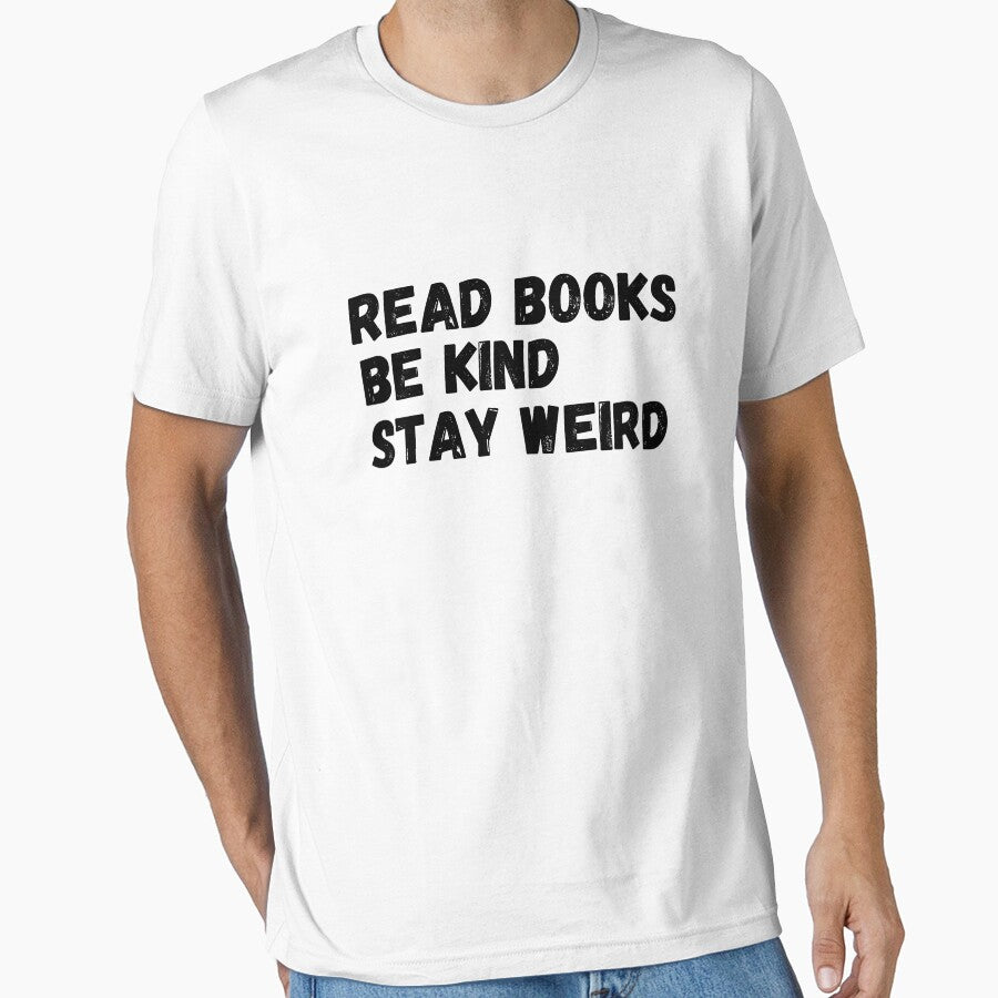 read books be kind stay weird by Hamidkorti55 T-Shirts, Hoodie, Sweatshirt | BlankRebels.com (Image 1)