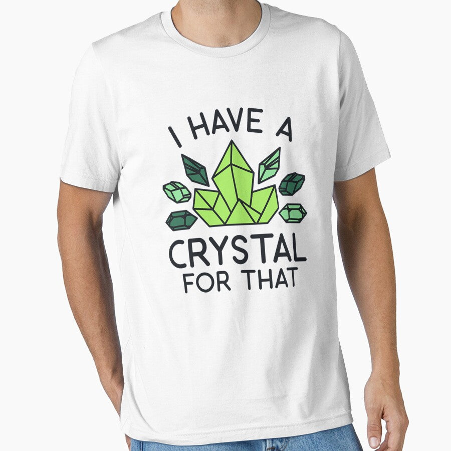 Crystal - I Have a Crystal for That by Geunde103 T-Shirts, Hoodie, Sweatshirt | BlankRebels.com (Image 1)