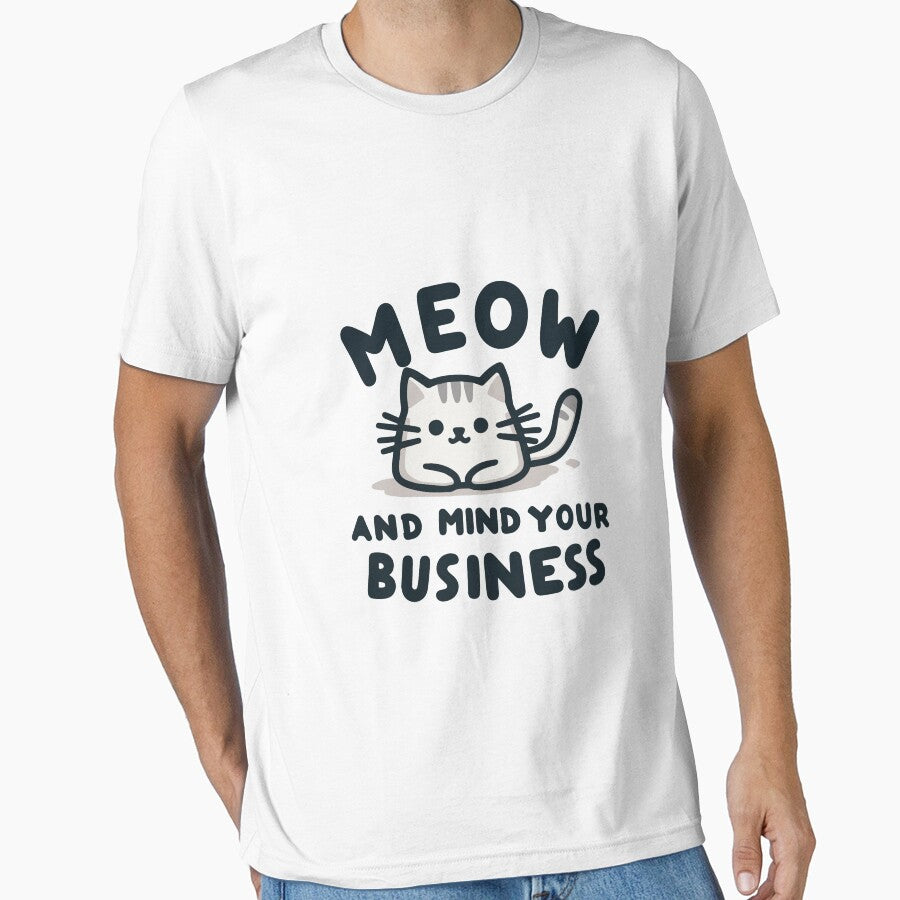 Meow and Mind Your Business – Funny Cat Mom Quote Tee by denissmartin2020 .