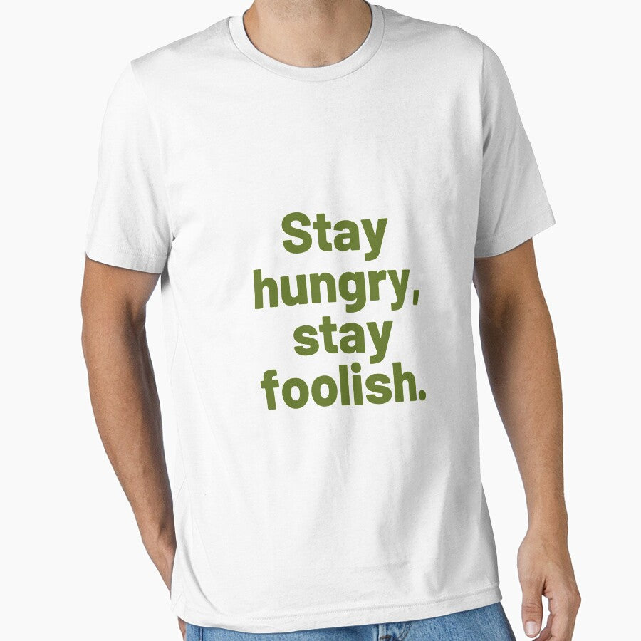 Stay Hungry, Stay foolish by Gfxart T-Shirts, Hoodie, Sweatshirt | BlankRebels.com (Image 1)