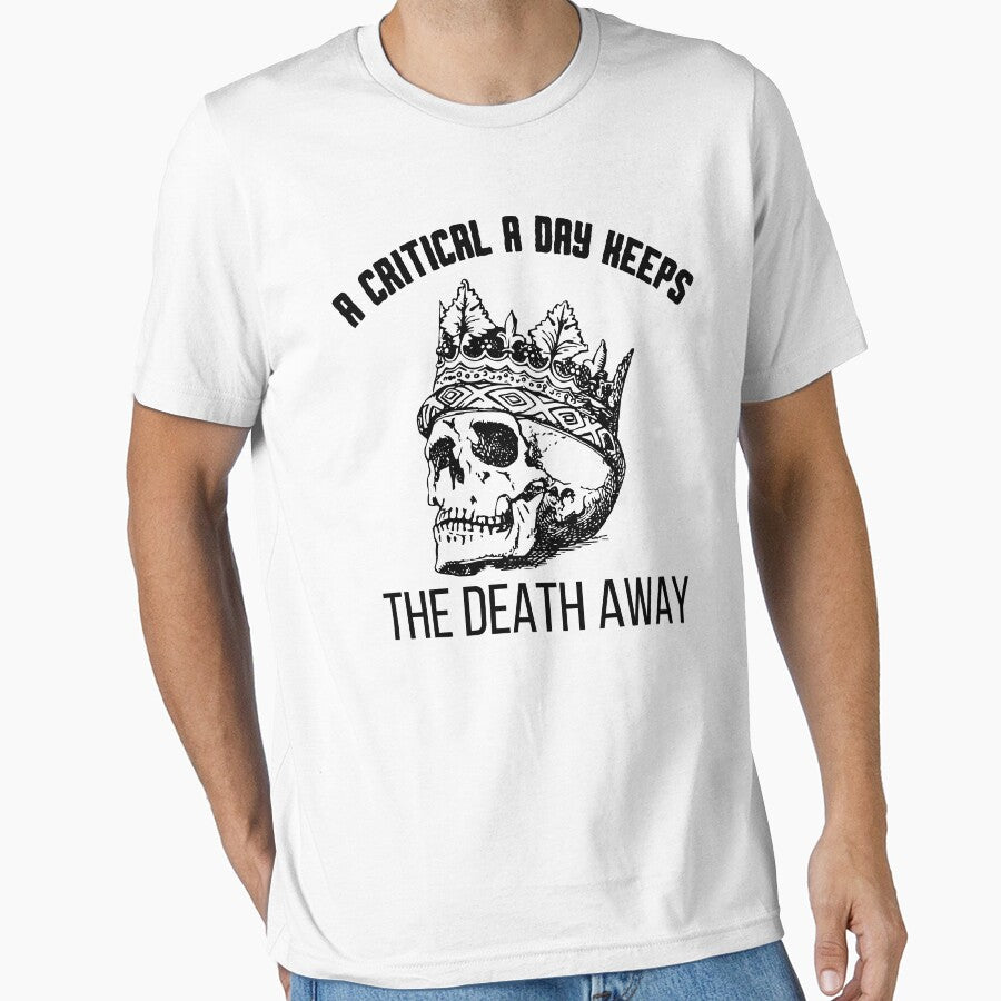 A Critical A Day Keeps The Death Away - Philosophy Quote by BopleDesigns T-Shirts, Hoodie, Sweatshirt (Image 1)