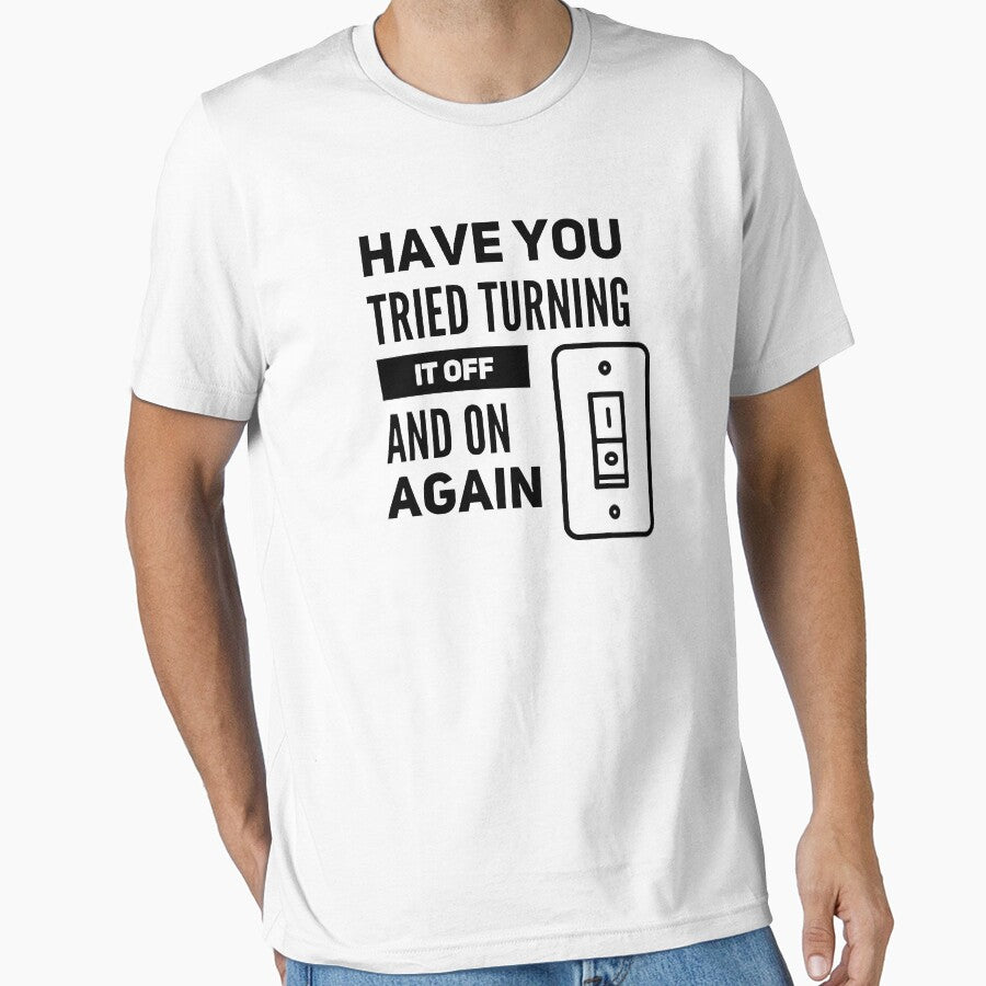 Have You Tried Turning It Off And On Again (black) by Stornu2Ruedas T-Shirts, Hoodie, Sweatshirt | BlankRebels.com (Image 1)