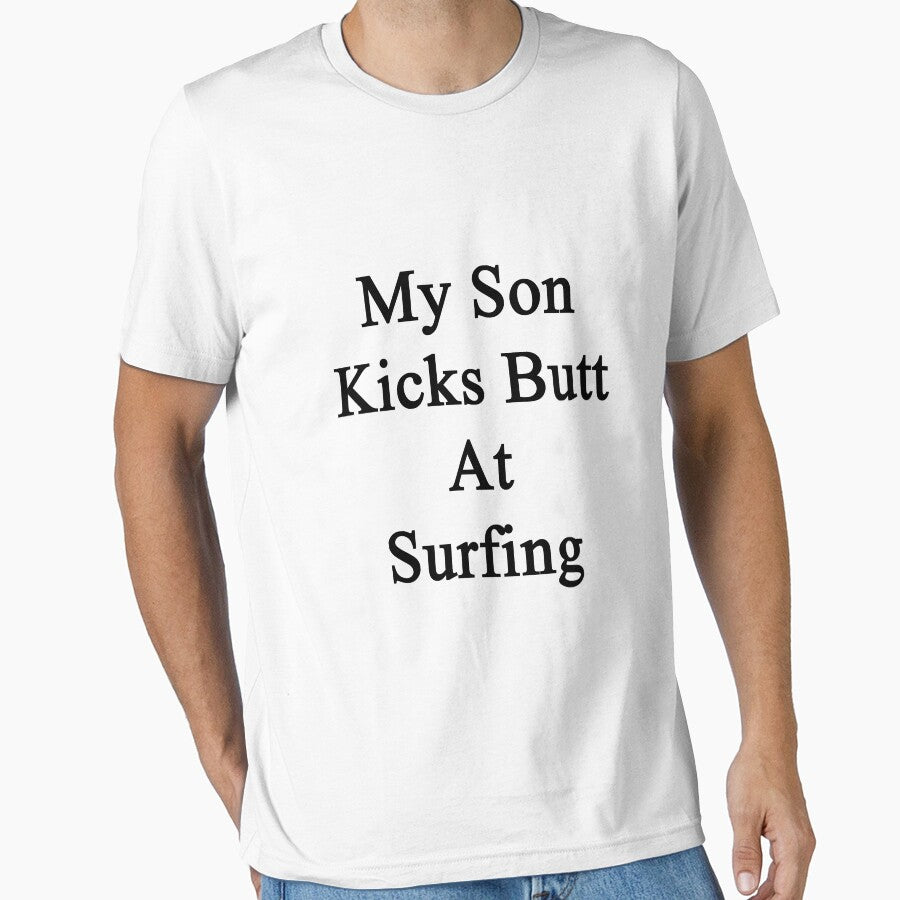 My Son Kicks Butt Surfing T-Shirts, Hoodie, Sweatshirt