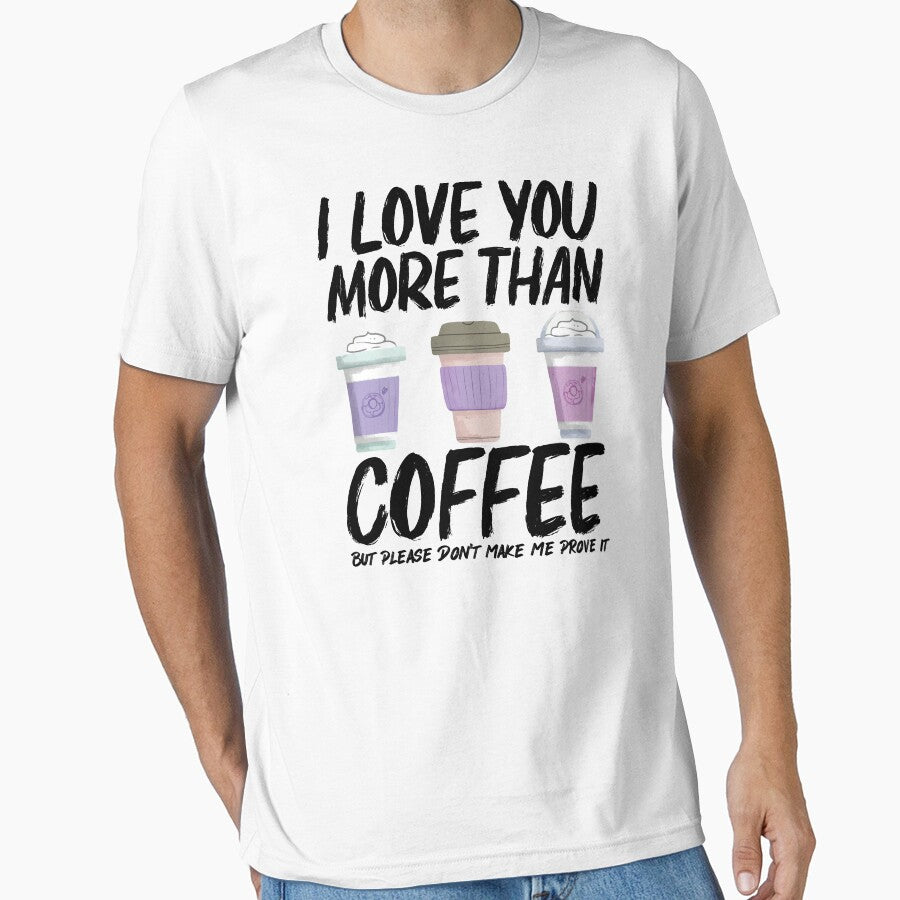 I Love You More Than Coffee But Please Don't Make Me Prove It by RedPic01