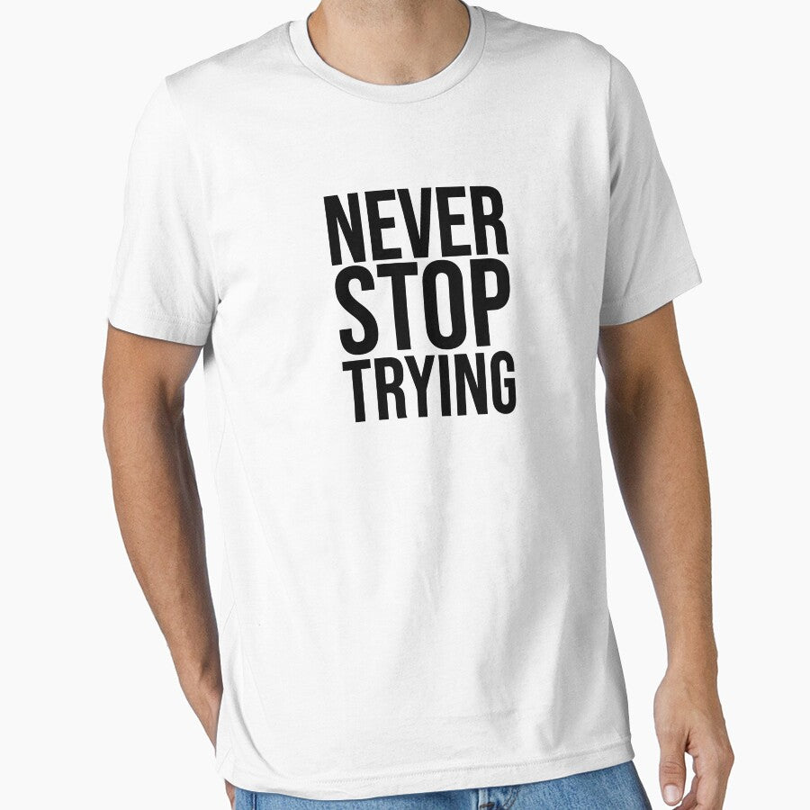 Never stop Trying by faishalwira T-Shirts, Hoodie, Sweatshirt | BlankRebels.com (Image 1)