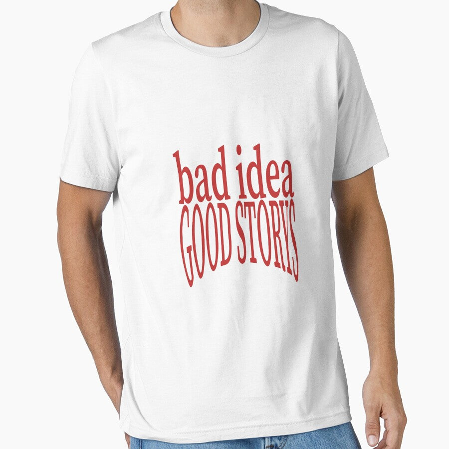 Bad Idea, Good Story by herocloth T-Shirts, Hoodie, Sweatshirt | BlankRebels.com (Image 1)