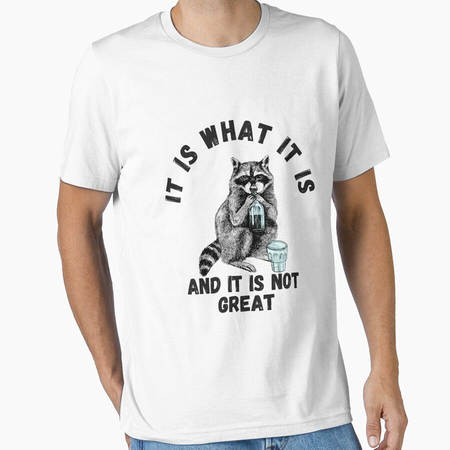 It Is What It Is And It Is Not Great Raccoon Meme funny by Micro-dose T-Shirts, Hoodie, Sweatshirt (Image 1)