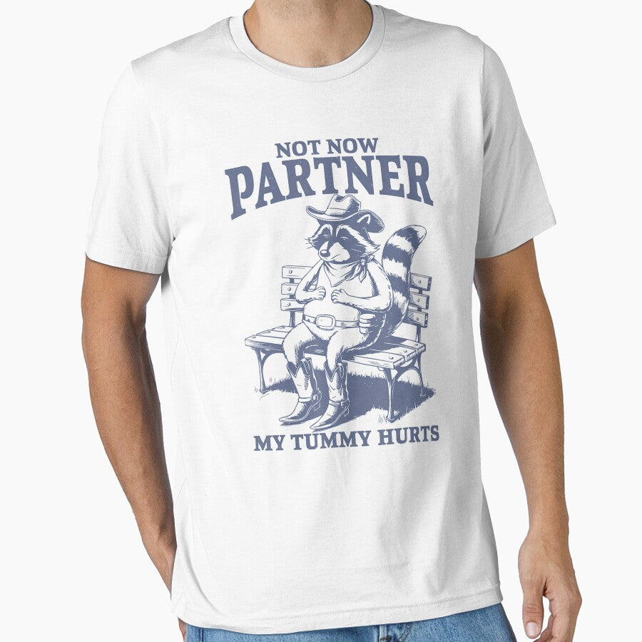 Not Now Partner My Tummy Hurts Raccoon by DreamyNature T-Shirts, Hoodie, Sweatshirt | BlankRebels.com (Image 1)