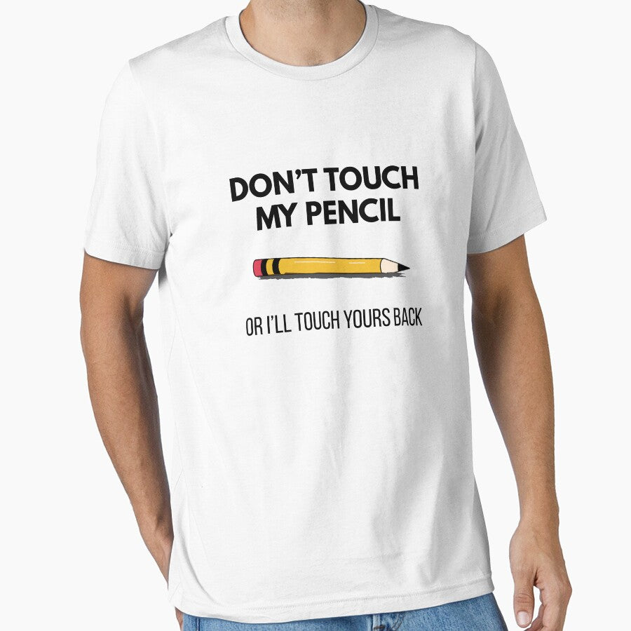 Sarcastic Pencil Joke T-Shirt – Don’t Touch My Pencil or I’ll Touch Yours Back Graphic by Cree8if
