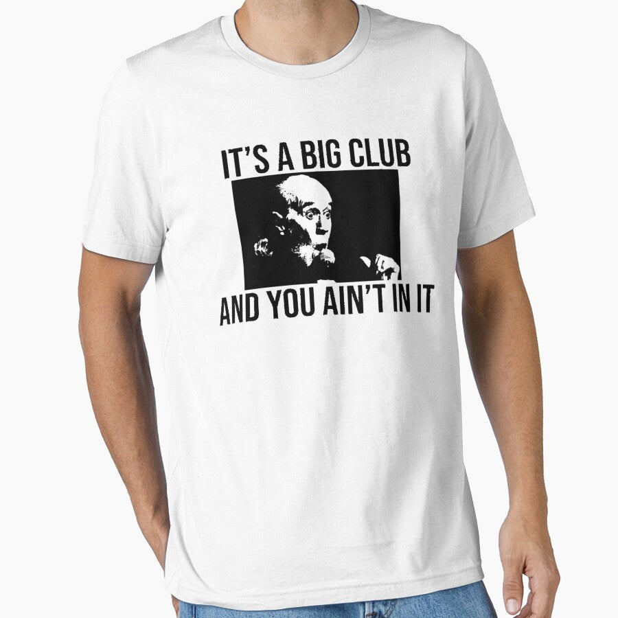 Its a big club... and you ain't in it shirt by FraserRainbows Hoodie, Sweatshirt | BlankRebels.com (Image 1)