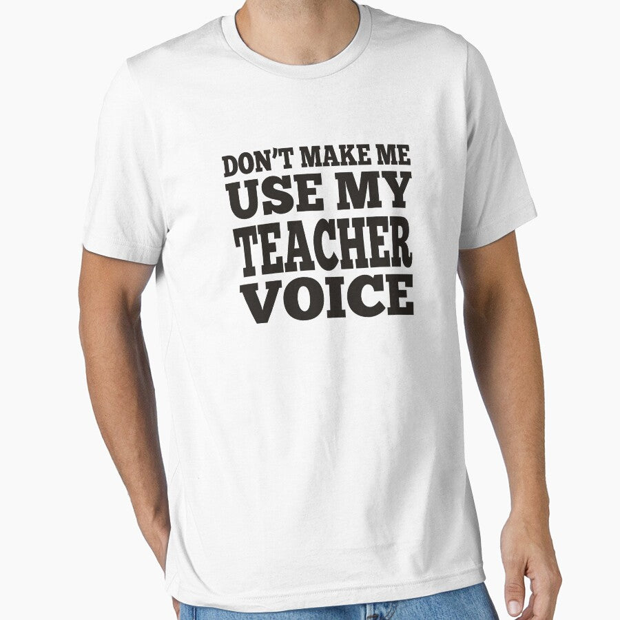 Don't Make Me Use My Teacher Voice Premium T-Shirt by sols Hoodie, Sweatshirt | BlankRebels.com (Image 1)