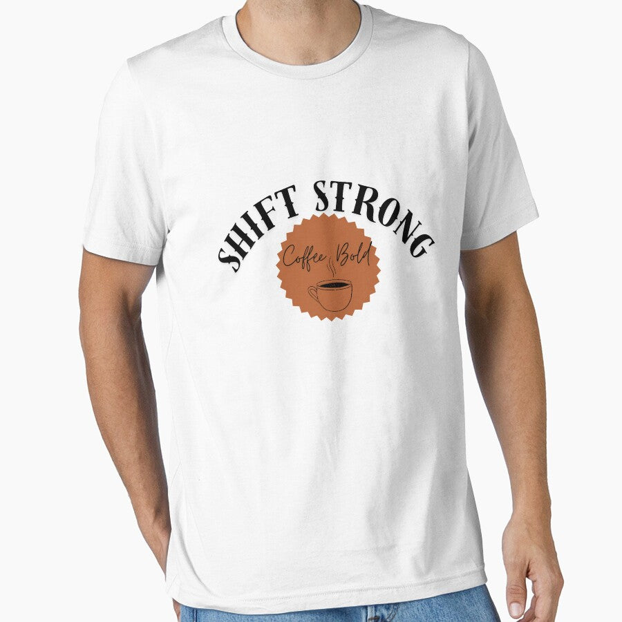 Shift Strong Coffe Bold. Shift Hospital T-Shirts, Hoodie, Sweatshirt
