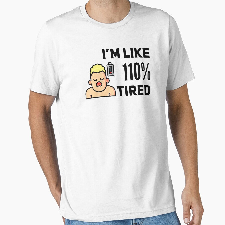 I'm Like 110% Tired (color black) by Stornu2Ruedas T-Shirts, Hoodie, Sweatshirt | BlankRebels.com (Image 1)