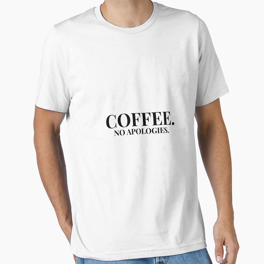 Coffee.No Apologies. Light T-Shirts, Hoodie, Sweatshirt