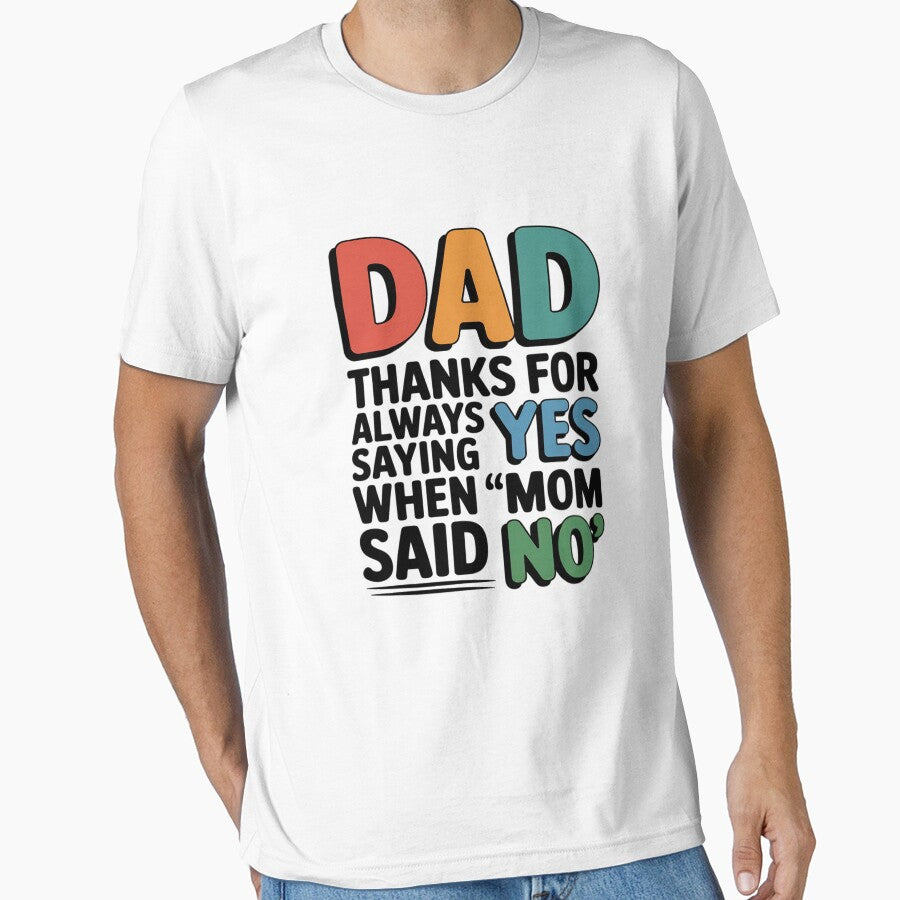 Dad Thanks Always Saying Yes When Mom Said No Father's day by BlackStars3Neon T-Shirts, Hoodie, Sweatshirt (Image 1)