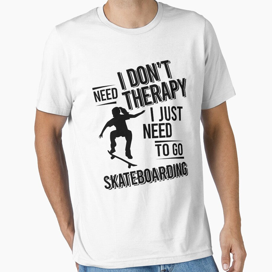 I don't need therapy i just need to go Skateboarding by Vanthuandesign T-Shirts, Hoodie, Sweatshirt (Image 1)