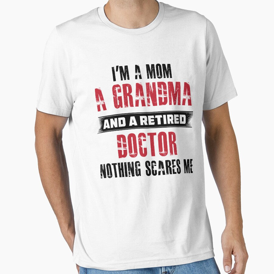 i'm a mom a grandma and a retired doctor nothing scares me by hasanmasud T-Shirts, Hoodie, Sweatshirt (Image 1)