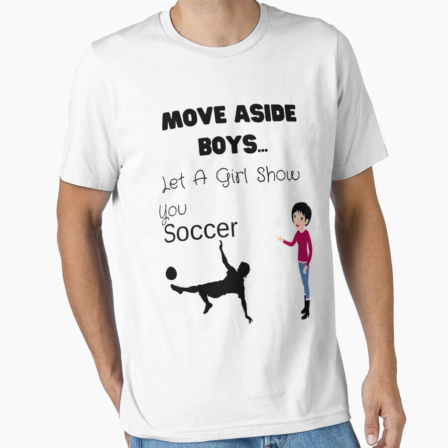 Move Aside Boys Let A Girl Show You Soccer,Funny soccer lover Gift by piskwi