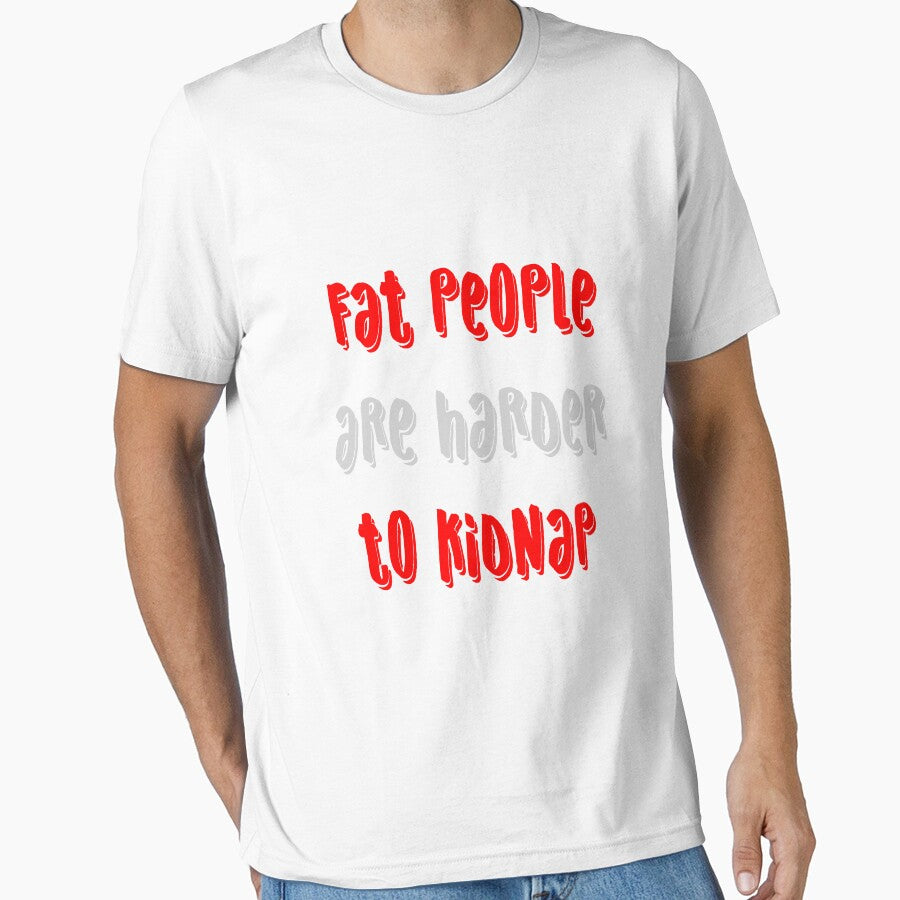 Fat people are harder to kidnap funny quote by all-quotes