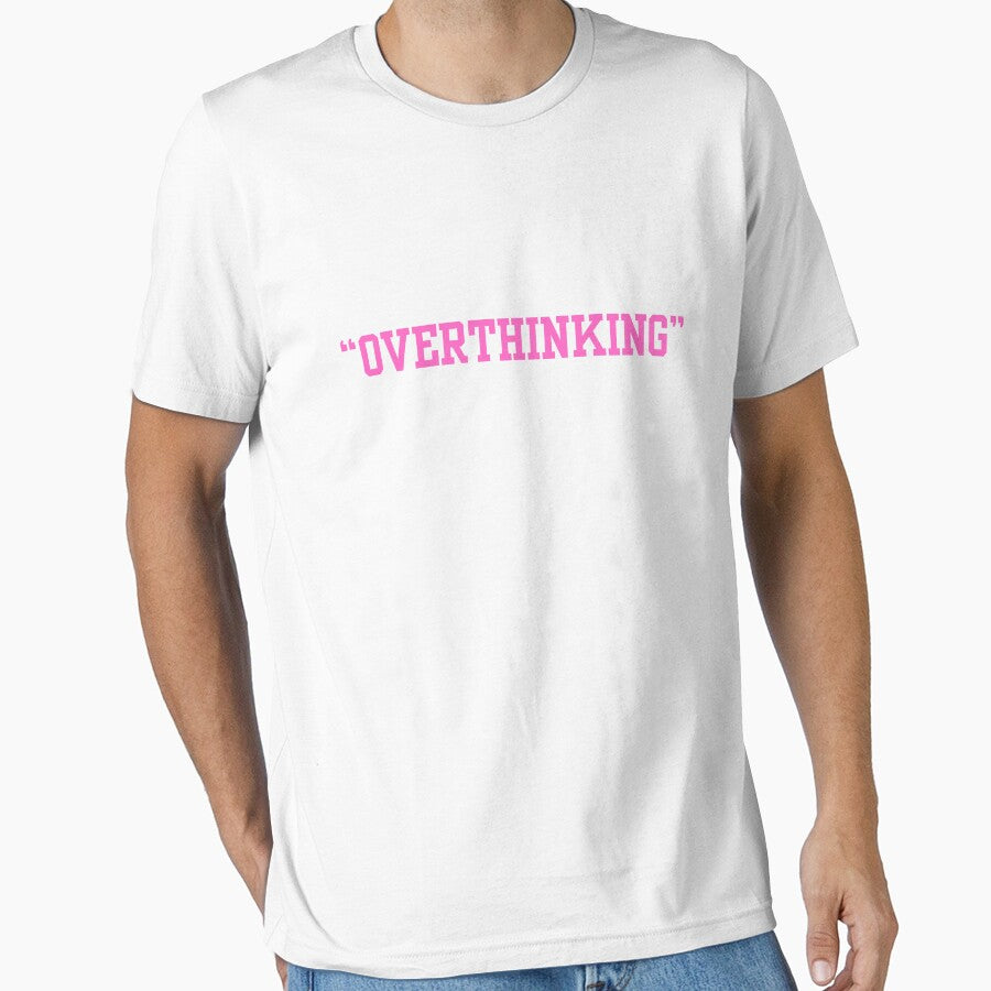 OVERTHINKING T-Shirts, Hoodie, Sweatshirt