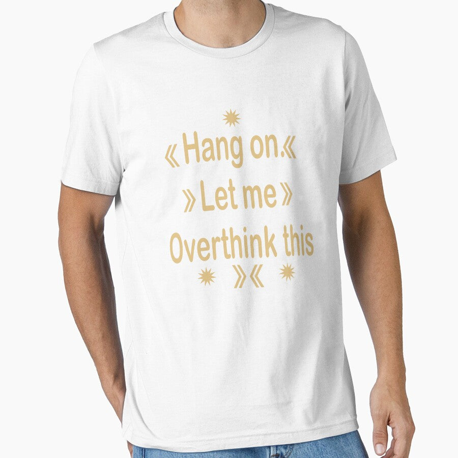 Hang On. Let Me Overthink This – Funny Relatable Quote Design by bivetTshirt T-Shirts, Hoodie, Sweatshirt (Image 1)