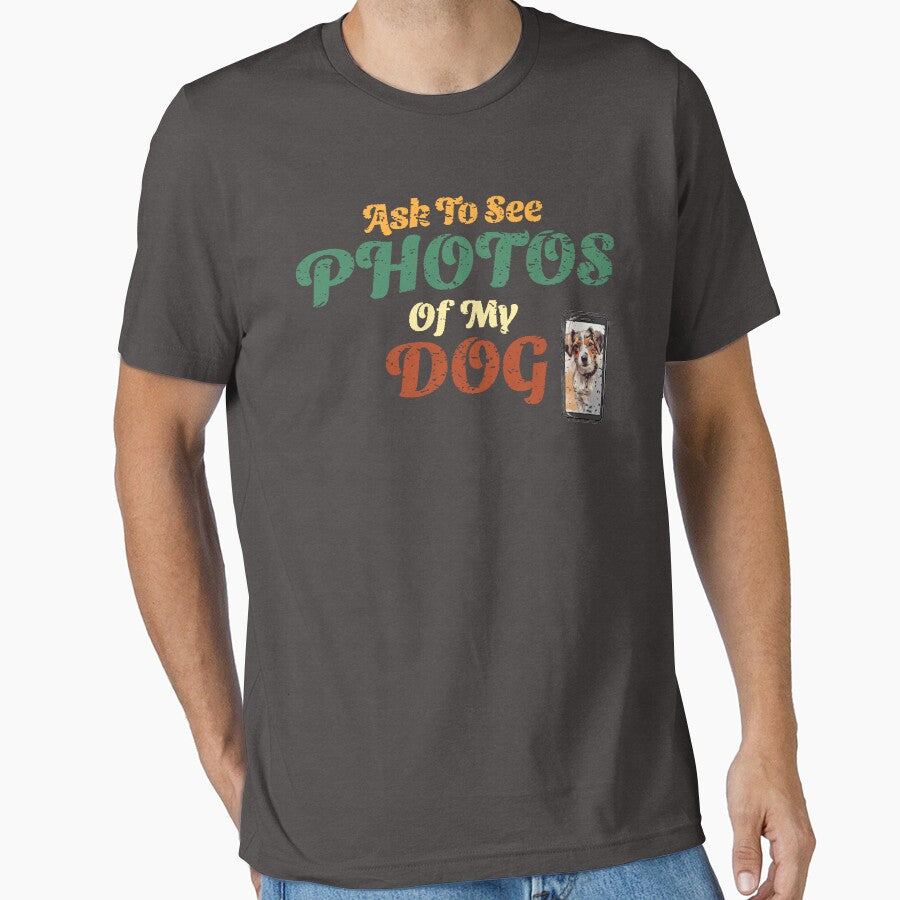 Ask To See Photos Of My Dog- Dog Lovers Tees by GVRDesign Hoodie, Sweatshirt | BlankRebels.com (Image 1)
