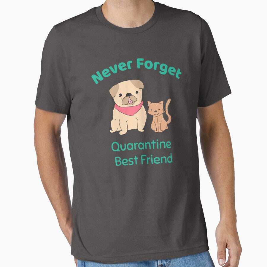 Never Forget - Quarantine Best Friend - Cats and Dogs by Designamics T-Shirts, Hoodie, Sweatshirt | BlankRebels.com (Image 1)