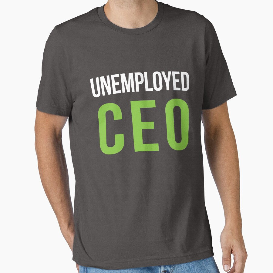 Unemployed CEO by AndrewY T-Shirts, Hoodie, Sweatshirt | BlankRebels.com (Image 1)
