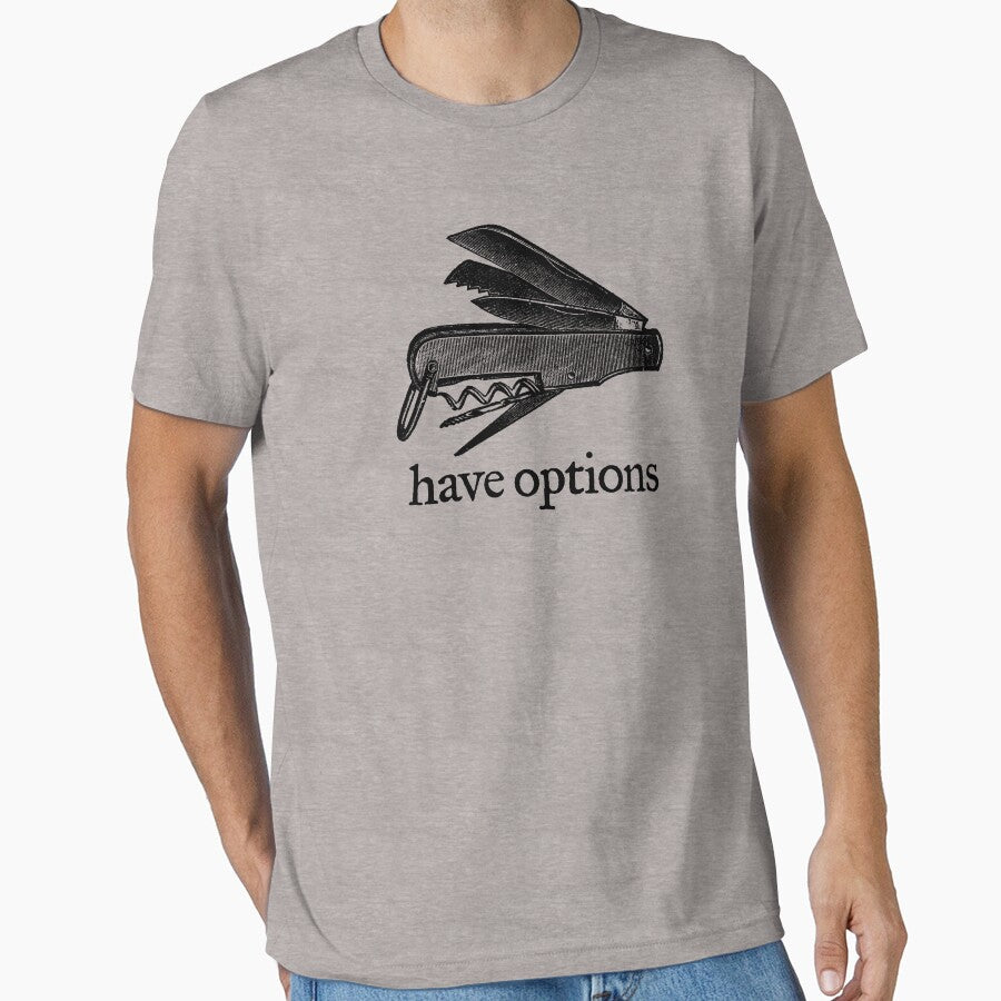 Have Options by LibertyManiacs T-Shirts, Hoodie, Sweatshirt | BlankRebels.com (Image 1)