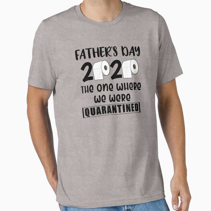 Fathers Day 2020 the one where we were quarantined by kader85 T-Shirts, Hoodie, Sweatshirt | BlankRebels.com (Image 1)
