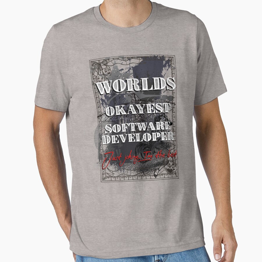 Worlds Okayest Software Developer. Just joking I'm the best. by arendbotha T-Shirts, Hoodie, Sweatshirt (Image 1)