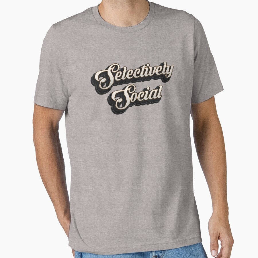 Selectively Social - Funny Saying by Whimsical  Thinker T-Shirts, Hoodie, Sweatshirt | BlankRebels.com (Image 1)