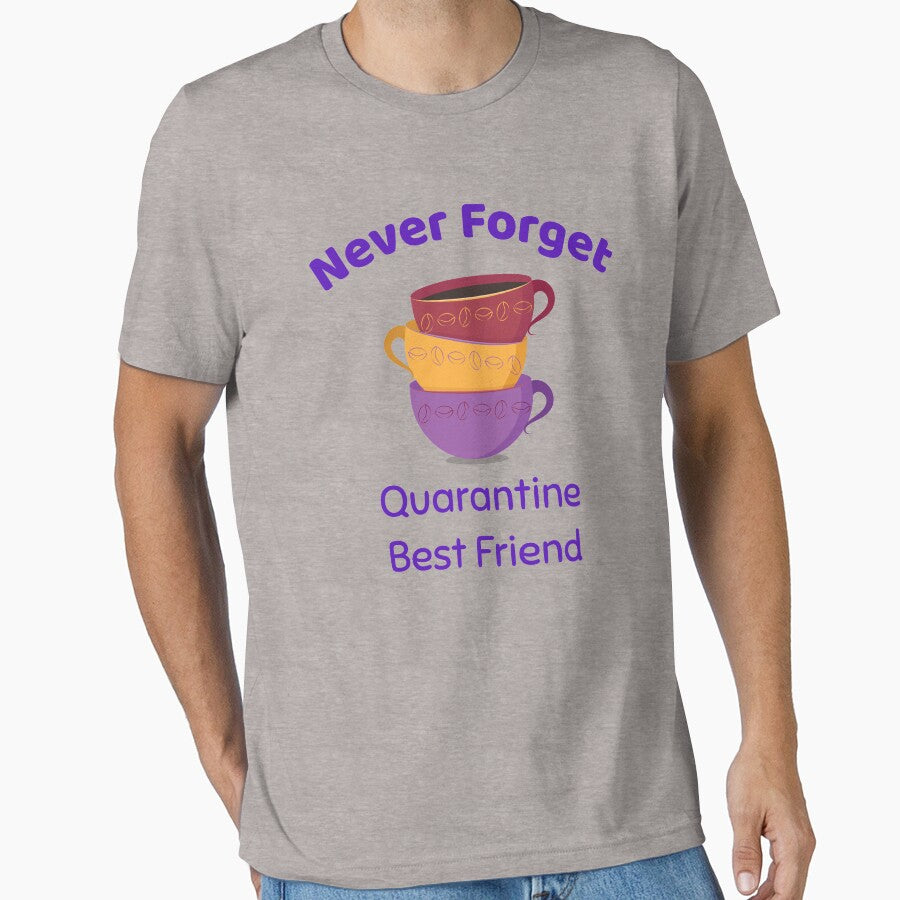 Never Forget - Quarantine Best Friend - Coffee by Designamics T-Shirts, Hoodie, Sweatshirt | BlankRebels.com (Image 1)