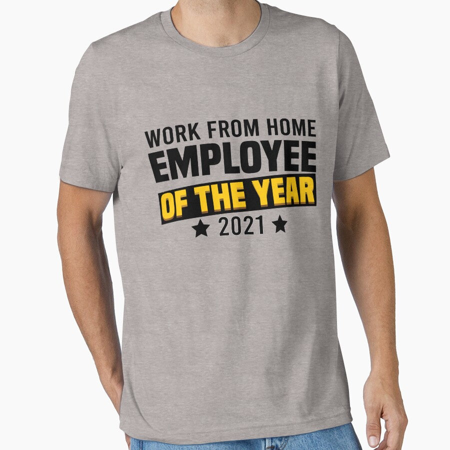 Work from home, Employee of the Year, 2021 by foramelie T-Shirts, Hoodie, Sweatshirt | BlankRebels.com (Image 1)
