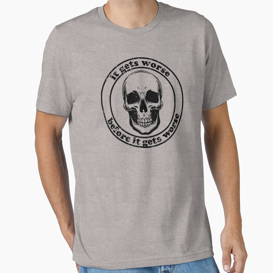 It Gets Worse Before It Gets Worse by vionartymoiz T-Shirts, Hoodie, Sweatshirt | BlankRebels.com (Image 1)